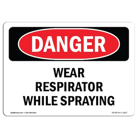 OSHA Danger Sign, Wear Respirator While Spraying, 24in X 18in Aluminum
